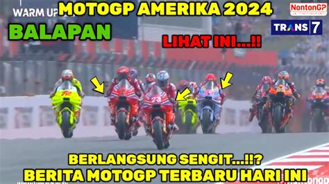 BRUTALBALAPAN MOTOGP AMERIKA 2024BERITA MOTOGP HARI INI MOTOGP HARI