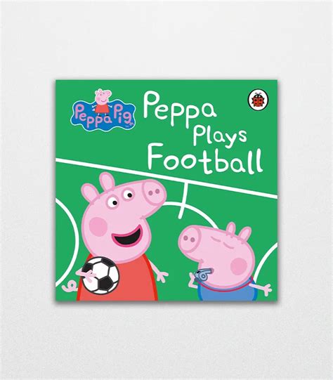 Peppa Pig Peppa Plays Football By Ladybird