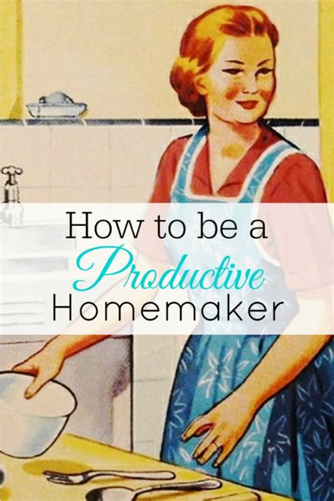 How To Be A Productive Homemaker Homemaker Schedule Homemaking