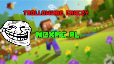 Trollowanie Graczy Na Moim Serwerze Noxmc Pl Youtube