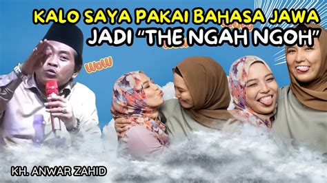 Kh Anwar Zahid Terbaru 2023 The Ngah Ngoh Youtube