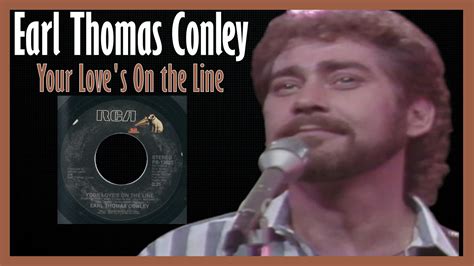 Earl Thomas Conley Your Loves On The Line