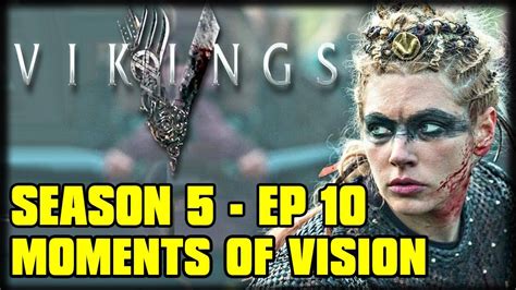 Vikings Season 5 Episode 10 Moments Of Vision Recap And Review Mid Season Finale Youtube