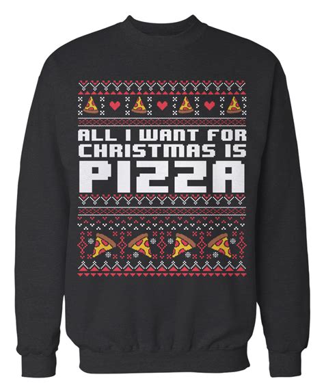 Pizza All I Want For Christmas Is Pizza Ugly Sweater