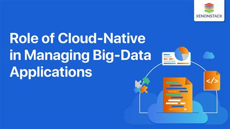 Role Of Cloud Native In Managing Big Data Applications Quick Guide