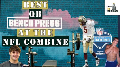 10 Best QB Bench Press Results At The NFL Combine | The Touchback