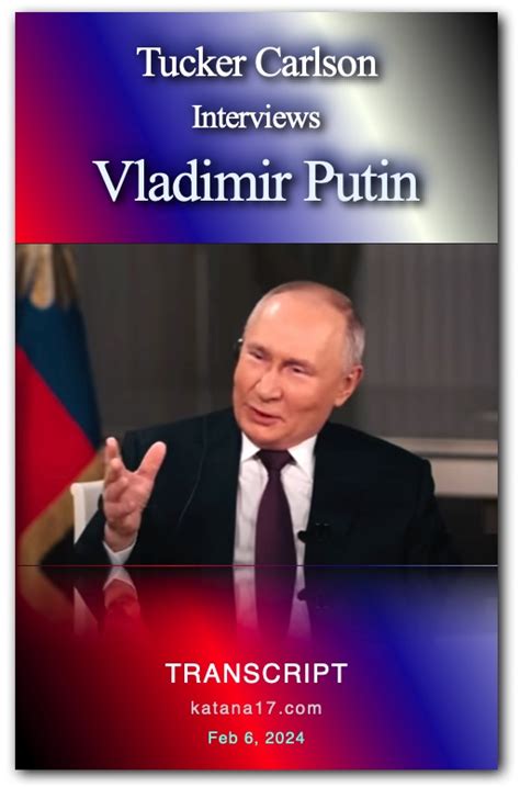 Tucker Carlson – Tucker Carlson Interviews Vladimir Putin – Feb 6, 2024 – Transcript | katana17