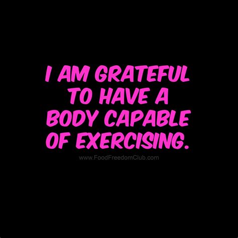 I Am Grateful To Have A Body Capable Of Exercising Food Freedom Club