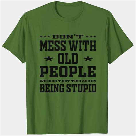 Dont Mess With Old People T Shirt Designed And Sold By Davifriedman