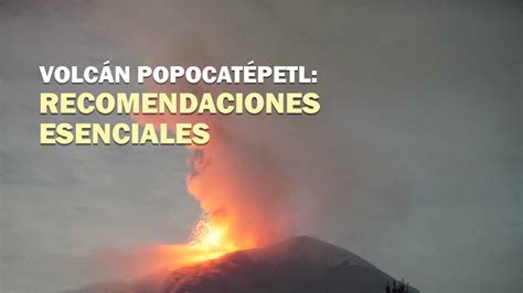 Popocatépetl Guía De Seguridad Y Recomendaciones Unam Global