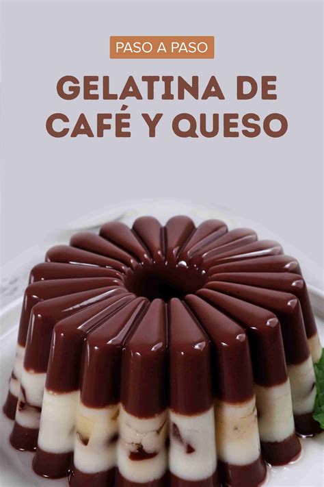 Deliciosa Gelatina De Café Con Queso Crema En 6 Sencillos Pasos