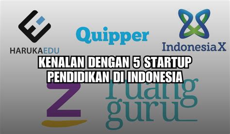 Daftar Perusahaan Start Up Pendidikan Yang Populer Di Indonesia Dari