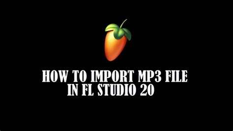 How To Import Mp3 File Fl Studio 20 Youtube