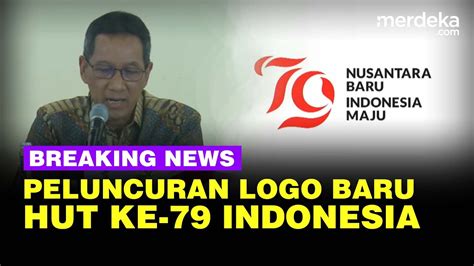 LIVE Peluncuran Logo HUT Ke 79 Indonesia Untuk Upacara Di IKN YouTube