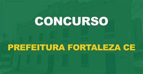 Concurso Prefeitura De Fortaleza Edital Com Mais De 400 Vagas Anuncia