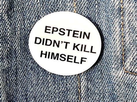 Amazon Jeffrey Epstein Didn T Kill Himself Meme Pin Button 1 25