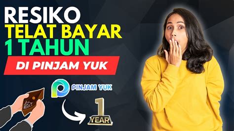 Resiko Telat Tahun Di Pinjamyuk Ini Resiko Galbay Pinjam Yuk Terbaru