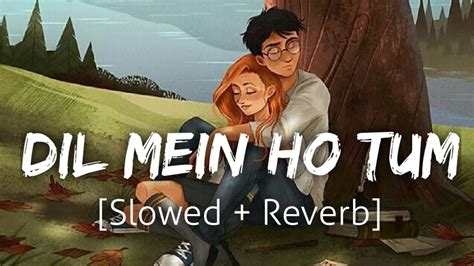 Dil Mein Ho Tum Slowed Reverb Armaan Malik Lofi Textaudio Youtube