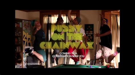 Key And Peele Pussy On The Chainwax ENERJOHN Re Twerk YouTube