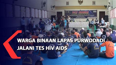 Warga Binaan Lapas Purwodadi Jalani Tes Hiv Aids Youtube