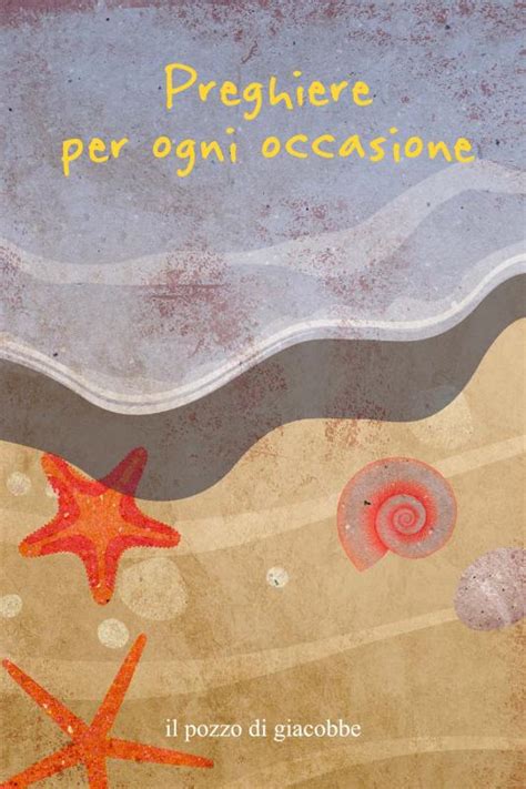 Preghiere Per Ogni Occasione Il Pozzo Di Giacobbe Editore