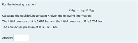 Solved For The Following Reaction 2 A G B G C G