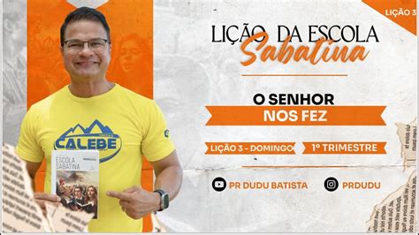 Li O Da Escola Sabatina Domingo O Senhor Nos Fez Pr