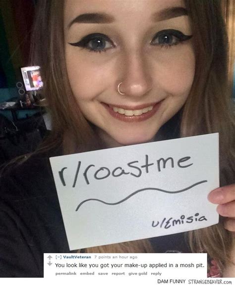 Fun Times On R Roastme Roast Me Reddit Roast Me Reddit Roast