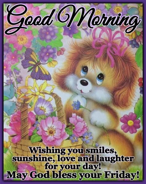 Good Morning Wishing You Smiles Sunshine Love And Laughter For Your