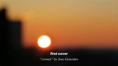 COVER Crosses by José González YouTube