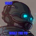 wait... Meme Generator - Imgflip