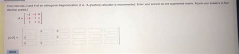 Get Answer Find Matrices D And P Of An Orthogonal Diagonalization