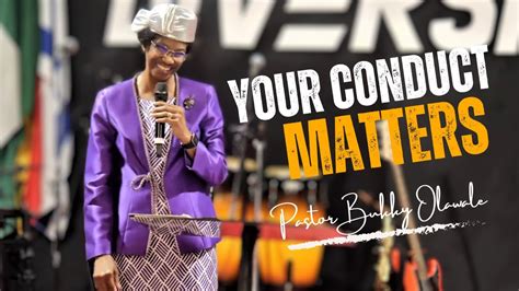 Your Conduct Matters Pastor Bukky Olawale Youtube