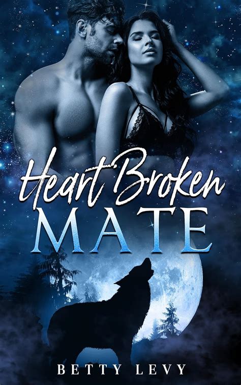 Amazon Heart Broken Mate A Rejected Mate Werewolf Shifter Romance