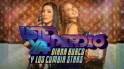 Usted Ya Perdió Diana Burco x Los Cumbia Stars Video Oficial YouTube