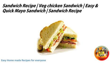 Chicken Sandwich Recipe Chicken Sandwichchicken Mayonnaise Sandwich Club Sandwich Recipe