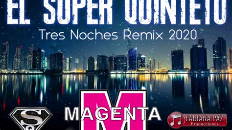 Tres Noches Remix Super Quinteto Youtube