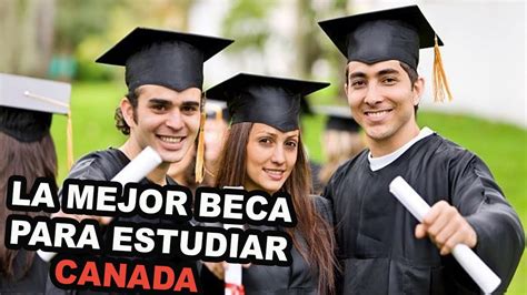 La Mejor Beca Para Estudiar En Canada Youtube