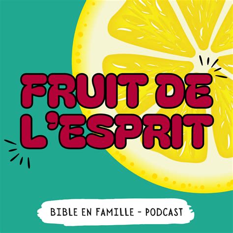 Nouvelle S Rie De Podcast Le Fruit De Lesprit Bible En Famille