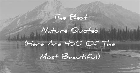 The Best Nature Quotes Here Are 450 Of The Most Beautiful