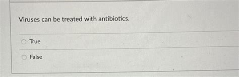 Solved Viruses Can Be Treated With Antibioticstruefalse