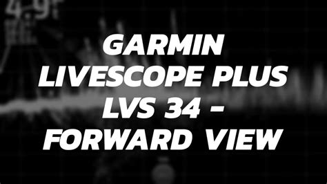 Garmin Livescope Plus Lvs 34 Forward View Active Captain Recording Youtube