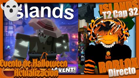 「🔴」actualizaciÓn 😲 Evento Halloween🎃 Islands Temp 2 Cap 32 Roblox