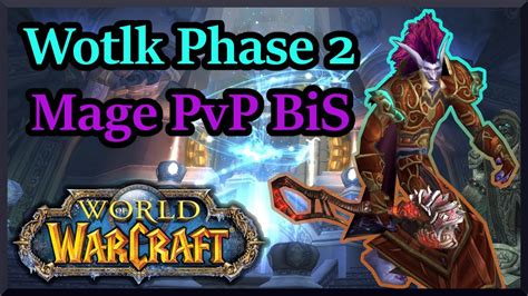 Season 6 And Ulduar Mage Pvp Bis Guide Phase 2 Wrath Classic Youtube