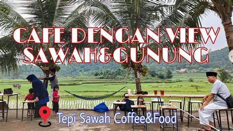 Tepi Sawah Coffee Food Kuliner Serang Banten Youtube