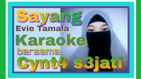 Sayang Evie Tamala Karaoke Bersama Cynt S Jati Youtube