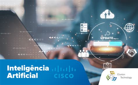 Inteligência Artificial Cisco Elunion Technology