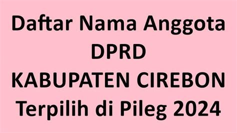 Daftar Lengkap Nama Nama Anggota DPRD Kabupaten Cirebon Terpilih Di