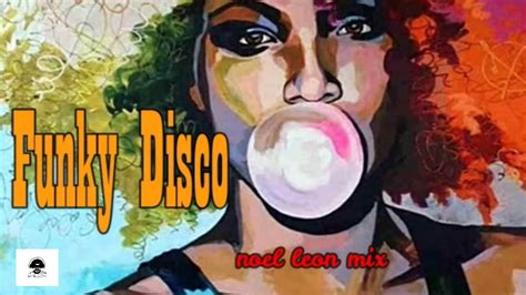 Classic 70 S 80 S Funky Disco Mix 91 Dj Noel Leon YouTube