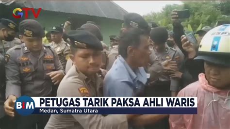 Ricuh Proses Eksekusi Rumah Dan Tanah Pihak Ahli Waris Hadang Petugas